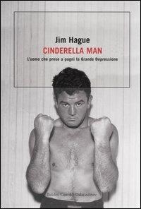 Cinderella man. L'uomo che prese a pugni la Grande Depressione - Jim Hague - copertina