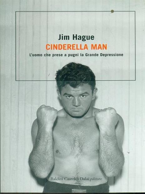 Cinderella man. L'uomo che prese a pugni la Grande Depressione - Jim Hague - 2