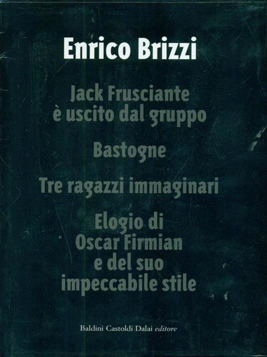 Jack Frusciante è uscito dal gruppo-Bastogne-Tre ragazzi immaginari-Elogio di Oscar Firmian e del suo impeccabile stile - Enrico Brizzi - 3