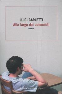 Alla larga dai comunisti - Luigi Carletti - copertina