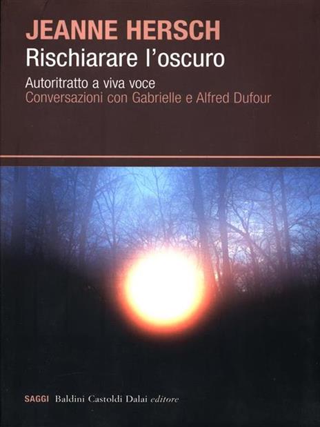 Rischiarare l'oscuro. Autoritratto a viva voce. Conversazioni con Gabrielle e Alfred Dufour - Jeanne Hersch - 6