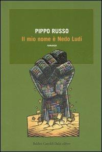 Il mio nome è Nedo Ludi - Pippo Russo - copertina