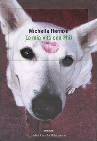 La mia vita con Phil - Michelle Herman - copertina