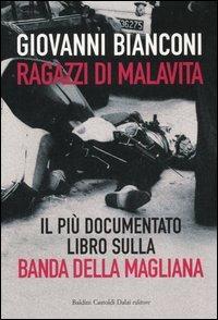 Ragazzi di malavita. Fatti e misfatti della banda della Magliana - Giovanni Bianconi - copertina