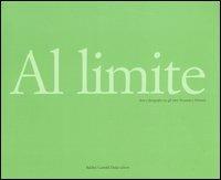 Al limite. Arte e fotografia tra gli anni Sessanta e Settanta. Catalogo della mostra (Reggio Emilia, 29 aprile-23 luglio 2006). Ediz. italiana e inglese - copertina