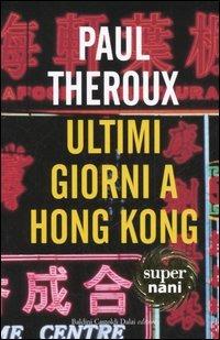 Ultimi giorni a Hong Kong - Paul Theroux - copertina