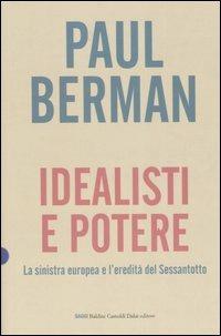 Idealisti e potere. La sinistra europea e l'eredità del Sessantotto - Paul Berman - 3