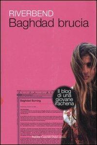 Baghdad brucia. Il blog di una giovane irachena - Riverbend - copertina