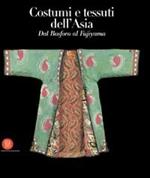 Costumi e tessuti dell'Asia. Dal Bosforo al Fujiyama