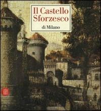 Il castello Sforzesco di Milano - copertina