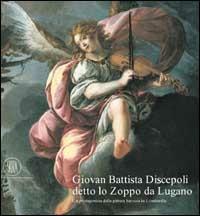 Giovan Battsta Discepoli detto lo Zoppo da Lugano. Un protagonista della pittura barocca in Lombardia - Francesco Frangi,Anna Bernardini - 6