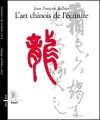 Art chinois de l'ecriture - Jean-François Billeter - copertina