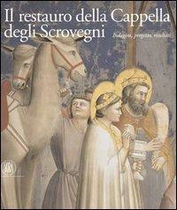 Il restauro della cappella degli Scrovegni. Indagini, progetto, risultati. Ediz. italiana e inglese. Con CD-ROM - copertina