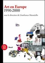 Art en Europe 1990-2000. Sous la direction de Gianfranco Maraniello