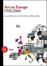 Art en Europe 1990-2000. Sous la direction de Gianfranco Maraniello - Gianfranco Maraniello - copertina
