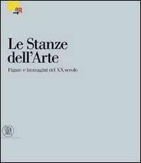 Le stanze dell'arte. Figure e immagini del XX secolo - copertina