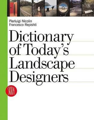 Dictionary of today's landscape designers - Pierluigi Nicolin,Francesco Repishti - copertina