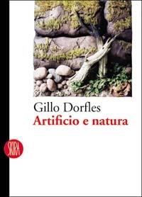 Artificio e natura. Ediz. illustrata - Gillo Dorfles - copertina