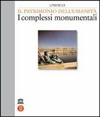 Unesco. Il patrimonio dell'umanità. I complessi monumentali. Vol. 2 - copertina