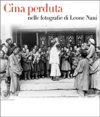 Cina perduta. Nelle fotografie di Leone Nani - copertina