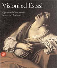 Visioni ed Estasi. Capolavori dell'arte europea tra Seicento e Settecento. Catalogo della mostra (Roma, ottobre 2003-gennaio 2004) - copertina