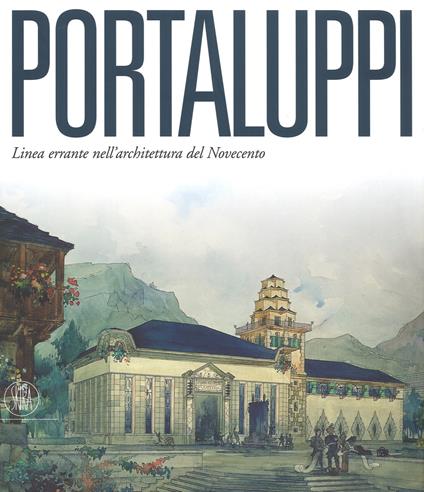 Portaluppi. Linea errante nell'architettura del Novecento. Ediz. illustrata - copertina