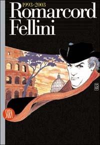 Romarcord. Fellini 1993-2003 - copertina