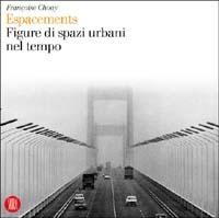 Espacements. Figure di spazi urbani nel tempo - Françoise Choay - copertina