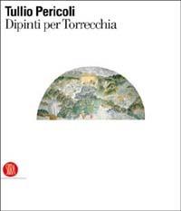 Tullio Pericoli. Dipinti per Torrecchia - copertina