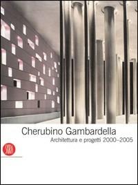 Cherubino Gambardella. Architettura e progetti 2000-2005 - copertina