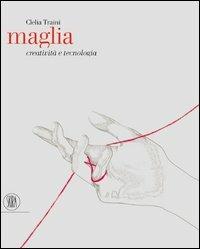Maglia. Creatività e tecnologia. Ediz. italiana e inglese - Clelia Traini - copertina