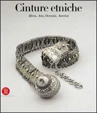 Cinture Etniche. Africa, Asia, Oceania, America. Ediz. Illustrata-image