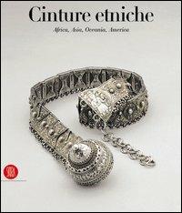 Cinture etniche. Africa, Asia, Oceania, America - Anne Lerquin - copertina