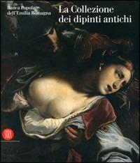 Banca Popolare dell'Emilia Romagna. La collezione dei dipinti antichi. Ediz. illustrata - copertina