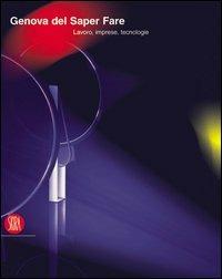 Genova del saper fare. Lavoro, imprese, tecnologie - copertina