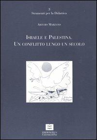 Israele e Palestina. Un conflitto lungo un secolo - Arturo Marzano - copertina