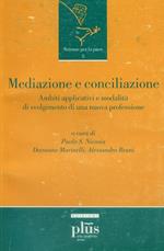 Mediazione e conciliazione. Ambiti applicativi e modalità di svolgimento di una nuova professione