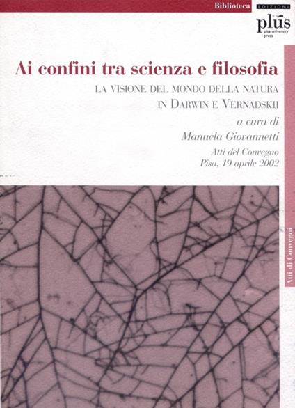 Ai confini tra scienza e filosofia: la visione del mondo della natura in Darwin e Vernadskij - copertina