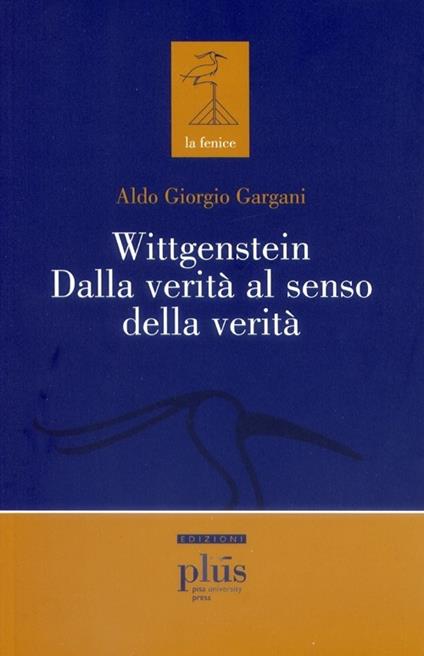 Wittgenstein dalla verità al senso della verità - Aldo Giorgio Gargani - copertina