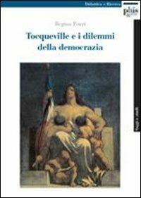 Tocqueville e i dilemmi della democrazia - Regina Pozzi - copertina
