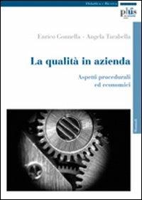 La qualità in azienda. Aspetti procedurali ed economici - Enrico Gonnella,Angela Tarabella - copertina