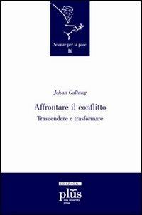 Affrontare il conflitto. Trascendere e trasformare - Johan Galtung - copertina