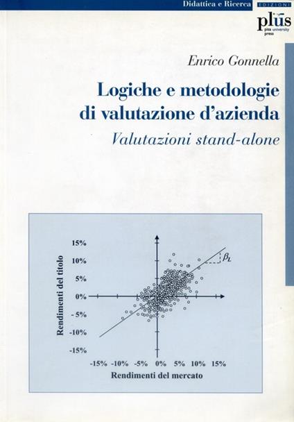 Logiche e metodologie di valutazione d'azienda. Valutazioni stand-alone - Enrico Gonnella - copertina