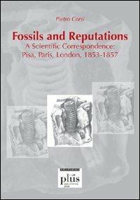 Fossils and reputations. A scientific correspondence: Pisa, Paris, London. 1853-1857 - Pietro Corsi - copertina