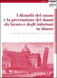 I disturbi del sonno e la prevenzione dei danni da lavoro e degli infortuni. Atti del Convegno (Pisa, novembre 2007) - copertina