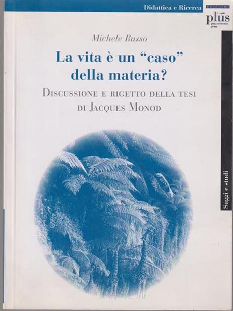 La Vita è una «caso» della materia? Discussione e rigetto della tesi di Jacques Monod - Michele Russo - copertina