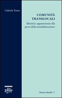 Comunità translocali. Identità e apparenze alla prova della mondializzazione - Gabriele Tomei - copertina