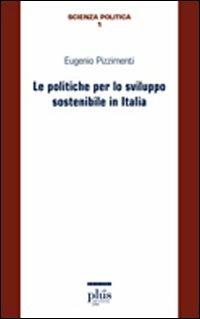 Le politiche per lo sviluppo sostenibile in Italia - Eugenio Pizzimenti - copertina