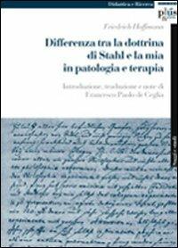 Differenza tra la dottrina di Stahl e la mia in patologia e terapia - Friedrich Hoffmann - copertina