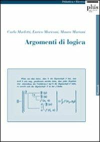 Argomenti di logica - Carlo Angelo Marletti,Enrico Moriconi,Mauro Mariani - copertina